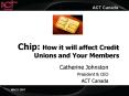 Chip: How it will affect Credit Unions and Your Members PowerPoint PPT Presentation