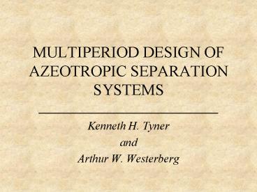 MULTIPERIOD DESIGN OF AZEOTROPIC SEPARATION SYSTEMS