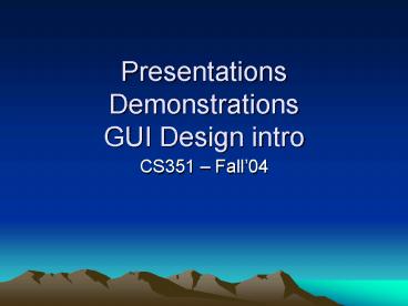 Presentations Demonstrations GUI Design intro