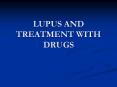 LUPUS AND TREATMENT WITH DRUGS PowerPoint PPT Presentation
