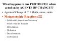 What happens to our PROTOLITH when acted on by AGENTS OF CHANGE?? PowerPoint PPT Presentation