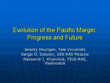 Evolution of the Pacific Margin: Progress and Future