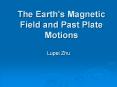 The Earth's Magnetic Field and Past Plate Motions PowerPoint PPT Presentation