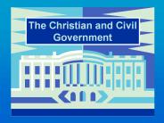 The Christian and Civil Government