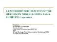 LEADERSHIP FOR HEALTH SECTOR REFORM IN NIGERIA: NMAs Role PowerPoint PPT Presentation