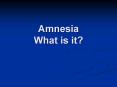 Amnesia What is it PowerPoint PPT Presentation