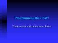 Programming the CoW PowerPoint PPT Presentation