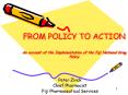 FROM POLICY TO ACTION An account of the Implementation of the Fiji National Drug Policy PowerPoint PPT Presentation