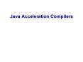 Java Acceleration Compilers PowerPoint PPT Presentation