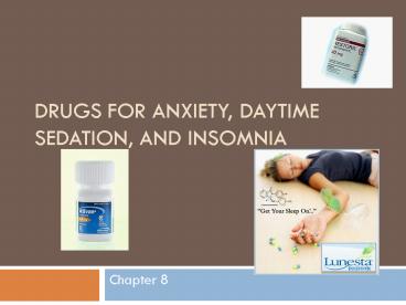 Drugs for Anxiety, Daytime Sedation, and Insomnia