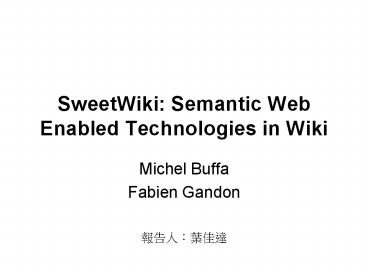 SweetWiki: Semantic Web Enabled Technologies in Wiki