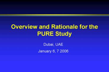 Overview and Rationale for the PURE Study