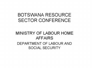 BOTSWANA RESOURCE SECTOR CONFERENCE