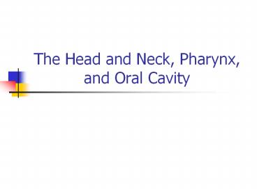 The Head and Neck, Pharynx, and Oral Cavity
