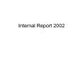 Internal Report 2002 PowerPoint PPT Presentation