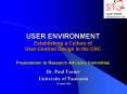 USER ENVIRONMENT Establishing a Culture of UserCentred Design in the CRC Presentation to Research Ad PowerPoint PPT Presentation