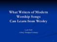 What Writers of Modern Worship Songs Can Learn from Wesley PowerPoint PPT Presentation