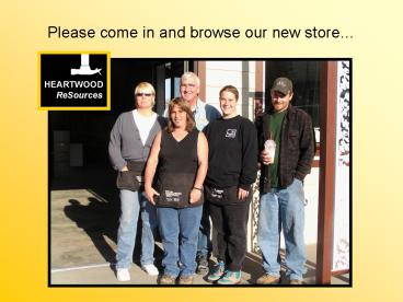 Please come in and browse our new store