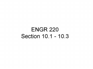 ENGR 220 Section 10.1 10.3