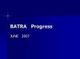 BATRA Progress PowerPoint PPT Presentation