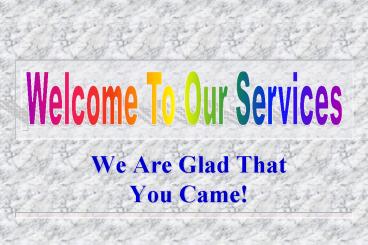 We Are Glad That You Came