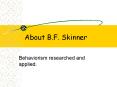 About B.F. Skinner PowerPoint PPT Presentation