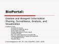 BioPortal: Disease and Bioagent Information Sharing, Surveillance, Analysis, and Visualization PowerPoint PPT Presentation