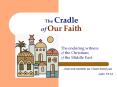 The Cradle of Our Faith PowerPoint PPT Presentation