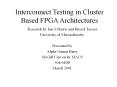 Interconnect Testing in Cluster Based FPGA Architectures PowerPoint PPT Presentation