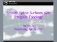Smooth Spline Surfaces over Irregular Topology PowerPoint PPT Presentation