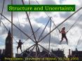 Structure and Uncertainty PowerPoint PPT Presentation