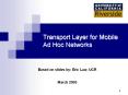 Transport Layer for Mobile Ad Hoc Networks PowerPoint PPT Presentation