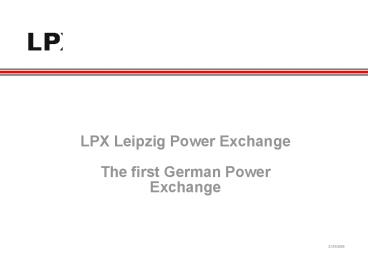 LPX Leipzig Power Exchange The first German Power Exchange
