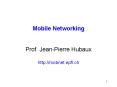 Mobile Networking Prof. JeanPierre Hubaux http:mobnet.epfl.ch PowerPoint PPT Presentation