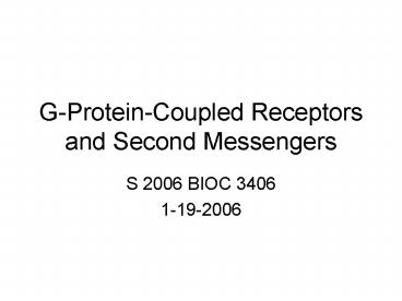 GProteinCoupled Receptors and Second Messengers
