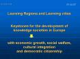 Learning Regions and Learning cities Keystones for the development of knowledge societies in Europe PowerPoint PPT Presentation