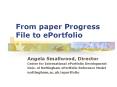 From paper Progress File to ePortfolio PowerPoint PPT Presentation