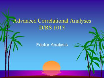Advanced Correlational Analyses DRS 1013