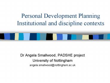 Personal Development Planning Institutional and discipline contexts