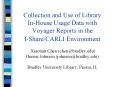 Collection and Use of Library InHouse Usage Data with Voyager Reports in the IShareCARLI Environment PowerPoint PPT Presentation