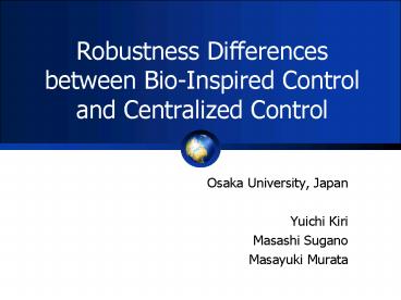 Robustness Differences between BioInspired Control and Centralized Control