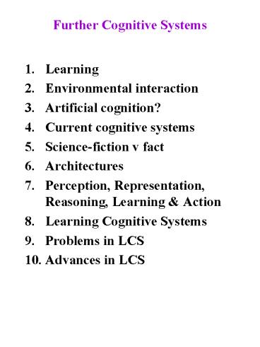 Further Cognitive Systems