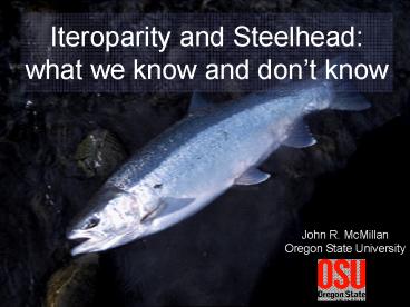 Iteroparity and Steelhead: what we know and dont know
