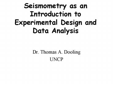 Seismometry as an Introduction to Experimental Design and Data Analysis