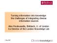 Turning information into knowledge: the challenges of integrating diverse information sources Alex P PowerPoint PPT Presentation