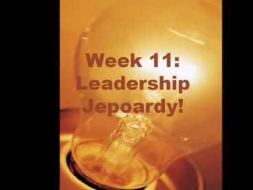 Week 11: Leadership Jepoardy