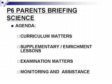 PPT – P6 PARENTS BRIEFING SCIENCE PowerPoint presentation | free to ...