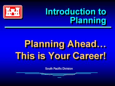 Introduction to Planning Planning Ahead This is Your Career