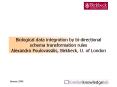 Biological data integration by bidirectional schema transformation rules Alexandra Poulovassilis, Bi PowerPoint PPT Presentation