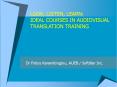 LOOK, LISTEN, LEARN: IDEAL COURSES IN AUDIOVISUAL TRANSLATION TRAINING PowerPoint PPT Presentation